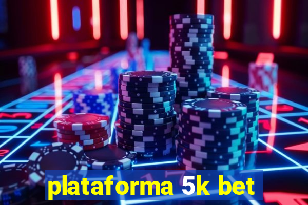 plataforma 5k bet